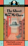 The Ghost and Mrs. McClure - Alice Kimberly ; Cleo Coyle - 9781101010440
