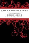 Love Comes First - Erica Jong - 9781101014448