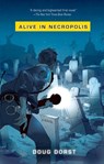 Alive in Necropolis - Doug Dorst - 9781101014943