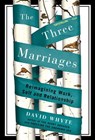 The Three Marriages - David Whyte - 9781101015452