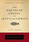 The Aquarian Gospel of Jesus the Christ - Levi H. Dowling - 9781101022276