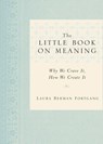 The Little Book on Meaning - Laura Berman Fortgang - 9781101050446