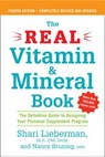 The Real Vitamin and Mineral Book, 4th edition - Shari Lieberman ; Nancy Pauling Bruning - 9781101118771