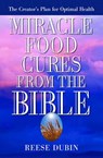 Miracle Food Cures from the Bible - Reese Dubin - 9781101127070