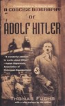 A Concise Biography of Adolf Hitler - Thomas Fuchs - 9781101127377