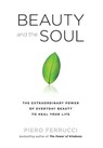 Beauty and the Soul - Piero Ferrucci - 9781101135549