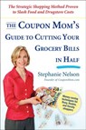 The Coupon Mom's Guide to Cutting Your Grocery Bills in Half - Stephanie Nelson - 9781101163184