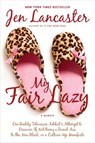 My Fair Lazy - Jen Lancaster - 9781101187418