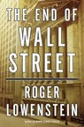 The End of Wall Street - Roger Lowenstein - 9781101197691