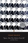 Spain, Take This Chalice from Me and Other Poems - Cesar Vallejo - 9781101201565