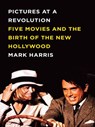 Pictures at a Revolution - Mark Harris - 9781101202852
