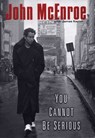 You Cannot Be Serious - John McEnroe ; James Kaplan - 9781101204405
