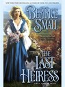 The Last Heiress - Bertrice Small - 9781101211366
