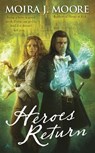 Heroes Return - Moira J. Moore - 9781101457078