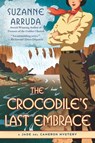 The Crocodile's Last Embrace - Suzanne Arruda - 9781101459966