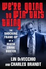 We're Going to Win This Thing - Lin DeVecchio ; Charles Brandt - 9781101475614