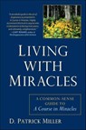 Living with Miracles - D. Patrick Miller - 9781101515082