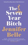 The Seven Year Bitch - Jennifer Belle - 9781101548363