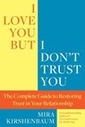 I Love You But I Don't Trust You - Mira Kirshenbaum - 9781101560044