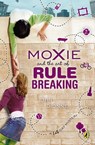 Moxie and the Art of Rule Breaking - Erin Dionne - 9781101599488