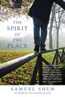 The Spirit of the Place - Samuel Shem - 9781101617021