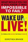 Wake Up and Live! - Dorothea Brande - 9781101620618
