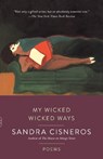 MY WICKED WICKED WAYS - Sandra Cisneros - 9781101872505