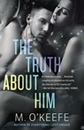 The Truth About Him - M. O'Keefe - 9781101884515