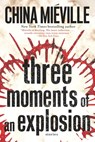 3 MOMENTS OF AN EXPLOSION - China Mi Ville - 9781101884782