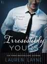 Irresistibly Yours - Lauren Layne - 9781101884843