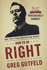 How To Be Right - Greg Gutfeld - 9781101903636