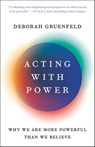Acting with Power - Deborah Gruenfeld - 9781101903964