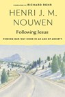 Following Jesus: Finding Our Way Home in an Age of Anxiety - Henri J. M. Nouwen - 9781101906415