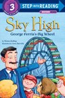 Sky High: George Ferris's Big Wheel - Monica Kulling - 9781101934548