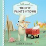 Little Wood: Wolfie Paints the Town - Sabina Gibson - 9781101940754