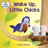 Wake Up, Little Chicks! (Little Loves) - Sabina Gibson - 9781101940860