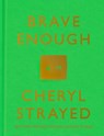 Brave Enough - Cheryl Strayed - 9781101946909