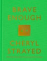 Brave Enough - Cheryl Strayed - 9781101946909