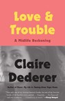 Love and Trouble - Claire Dederer - 9781101970034