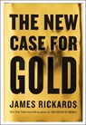 The New Case for Gold - James Rickards - 9781101980767