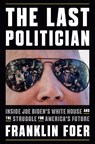Foer, F: Last Politician - Franklin Foer - 9781101981146