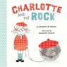 Charlotte and the Rock - Stephen W. Martin ; Samantha Cotterill - 9781101993897