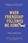 When Friendship Followed Me Home - Paul Griffin - 9781101994504