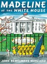 Madeline at the White House - John Bemelmans Marciano - 9781101997802