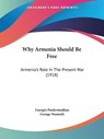 Why Armenia Should Be Free - Garegin Pasdermadjian - 9781104529727
