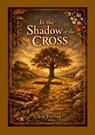 In the Shadow of the Cross - Chad Foster - 9781105477096