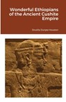 Wonderful Ethiopians of the Ancient Cushite Empire - Drusilla Dunjee Houston - 9781105623745