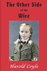 The Other Side of the Wire - Harold Coyle - 9781105722219