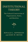 Institutional Theory - RONALD L. (UNIVERSITY OF TULSA) JEPPERSON ; JOHN W. (STANFORD UNIVERSITY,  California) Meyer - 9781107078376