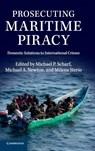 Prosecuting Maritime Piracy - Michael P. Scharf ; Michael A. Newton ; Milena Sterio - 9781107081222